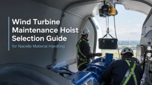 Wind Turbine Maintenance Hoist Selection Guide for Nacelle Material Handling